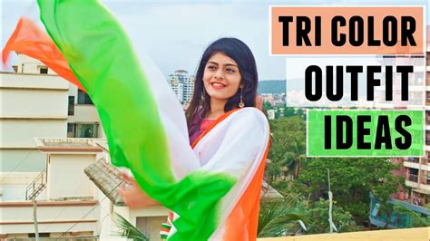 Indian Tri Colour Inspired Outfit Ideas Dhwani Bhatt Youtube