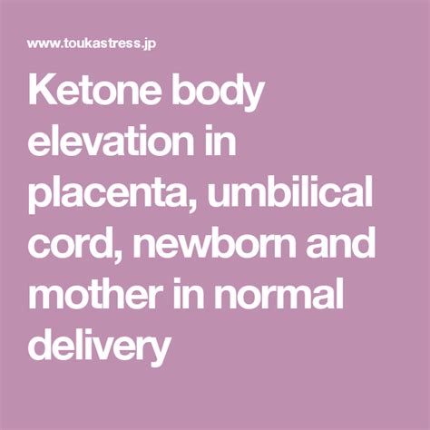 Ketone Body Elevation In Placenta Umbilical Cord Newborn And Mother