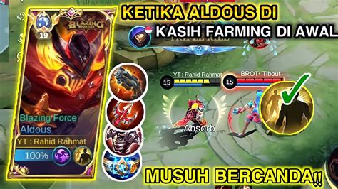 ALDOUS DI KASIH FARMING DI AWAL MUSUH BERCANDA AUTO PANEN KILL