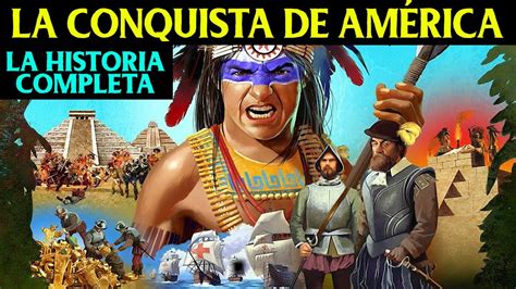 La Conquista De Am Rica Toda La Historia Crist Bal Col N Hern N