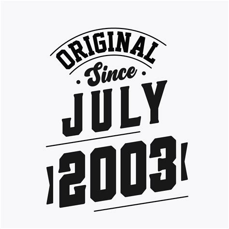 Born in July 2003 Retro Vintage Birthday, Original Since July 2003 17116853 Vector Art at Vecteezy