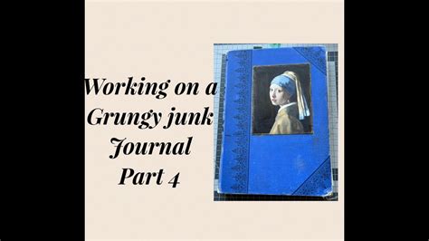 Part 4 Of A Grungy Junk Journal Youtube