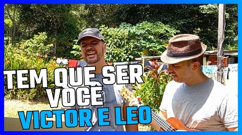 Tem que ser você Victor e Leo YouTube