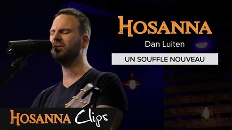 Un Souffle Nouveau Hosanna Clips Dan Luiten YouTube