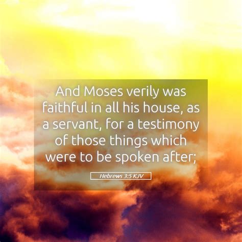 Hebrews Kjv And Moses Verily Was Faithful In All His House