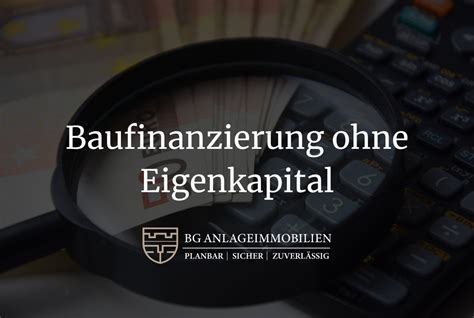 Baufinanzierung Ohne Eigenkapital 100 Oder Mehr BG Anlageimmobilien