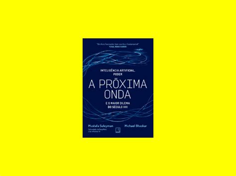 Leia GrÁtis O Livro A Próxima Onda Escrito Por Mustafa Suleyman