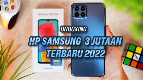 Pilihan Hp Samsung 3 Jutaan Terbaru 2022 Unboxing Samsung Galaxy M33