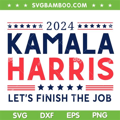 Kamala Harris Svg Png Let S Finish The Job