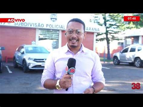 Ao Vivo Lucas Leal Atualiza As Ltimas Informa Es Do Setor Policial