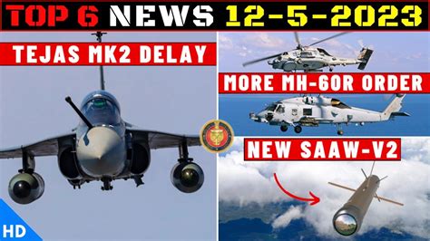 Indian Defence Updates Tejas Mk2 Delay New SAAW V2 Ready 6 MH 60R