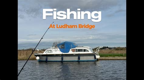 Fishing At Ludham Bridge YouTube