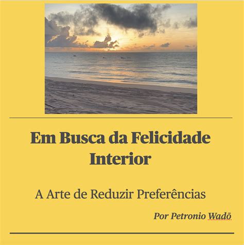 Em Busca da Felicidade Interior A Arte de Reduzir Preferências