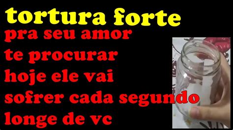 Tortura Forte Pra Seu Amor Te Procurar Hoje YouTube