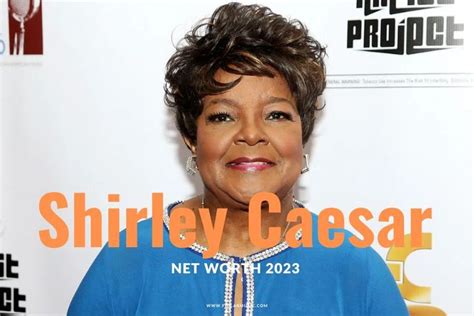 What Is Shirley Caesar Net Worth Overview Interview Fidlar In