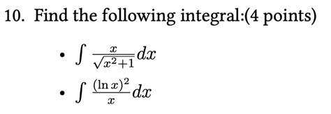 Solved 10 Find The Following Integral4 Points ∫x21xdx