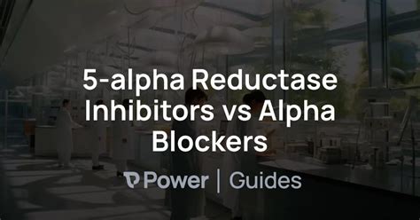 5-alpha Reductase Inhibitors vs Alpha Blockers | Power