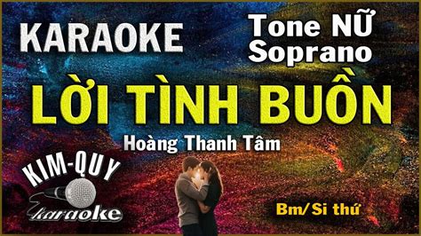 Karaoke LỜI TÌNH BUỒN Hoàng Thanh Tâm Ballad Tone NỮ Soprano Bm