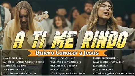 Hillsong En Español A Ti Me Rindo Hillsong Español Sus Mejores