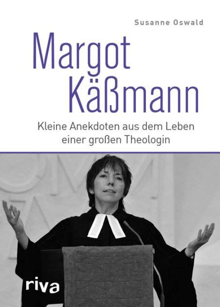 Margot Käßmann Kleine Anekdoten aus dem Leben einer großen Theologin