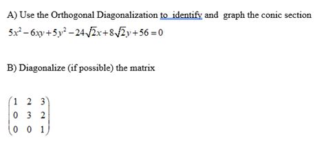 Solved A Use The Orthogonal Diagonalization To Identify And