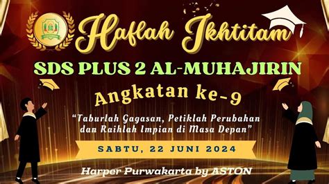 HAFLAH IKHTITAM SDS PLUS 2 AL MUHAJIRIN ANGKATAN KE 9 HOTEL HARPER