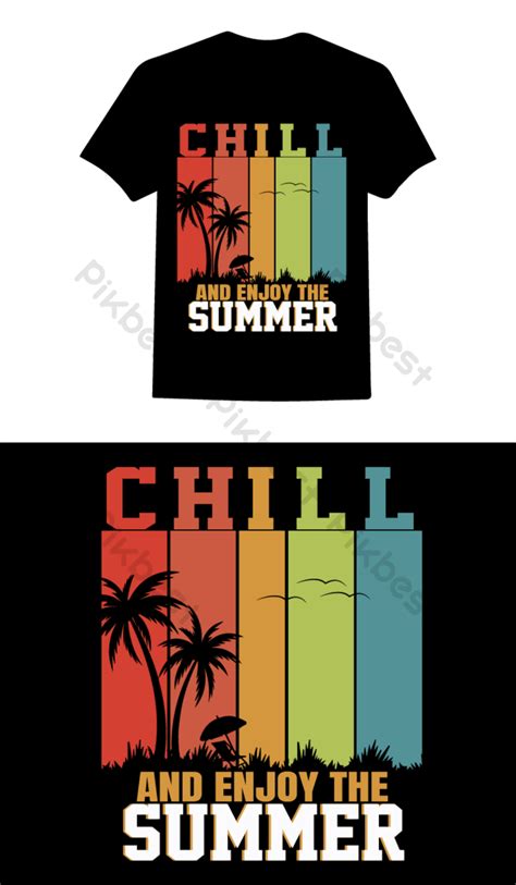 Chill Summer T Shirt Design Png Images Ai Free Download Pikbest