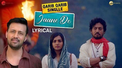 Jaane De Official Song Video Qarib Qarib Singlle Atif Aslam