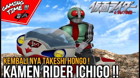 KEMBALINYA TAKESHI HONGO KAMEN RIDER ICHIGO Kamen Rider Seigi No