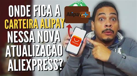 Carteira Alipay Aliexpress Onde Est Na Nova Atualiza O Do Aliexpress