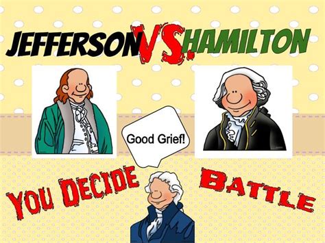 Hamilton vs. Jefferson You Decide Battle | Founding fathers, Different ...