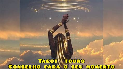 TOURO CONSELHOS DO TAROT PARA O SEU MOMENTO PREPARADO PARA RECEBER