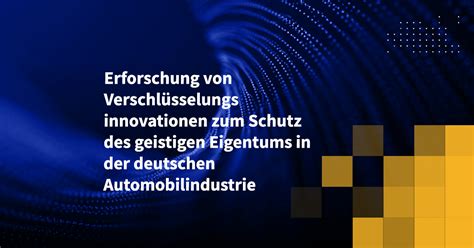 Erforschung von Verschlüsselungsinnovationen zum Schutz des geistigen