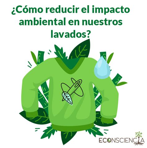 ¿cómo Reducir El Impacto Ambiental En Nuestros Lavados Econscienciamx