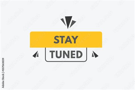 Stay Tuned Text Button Stay Tuned Sign Icon Label Sticker Web Buttons