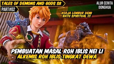 PEMBUATAN ROH IBLIS TINGKAT DEWA OLEH NEI LI ALUR CERITA FILM DONGHUA