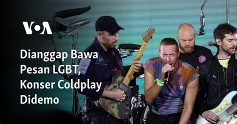 Dianggap Bawa Pesan LGBT Konser Coldplay Didemo