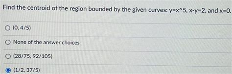 Answered Find The Centroid Of The Region Bounded By The Given Curves Kunduz