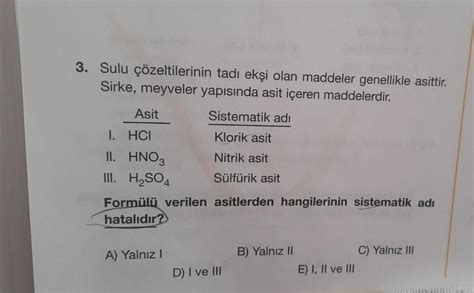 3. Sulu çözeltilerinin tadı ekşi olan maddeler genellikle asittir