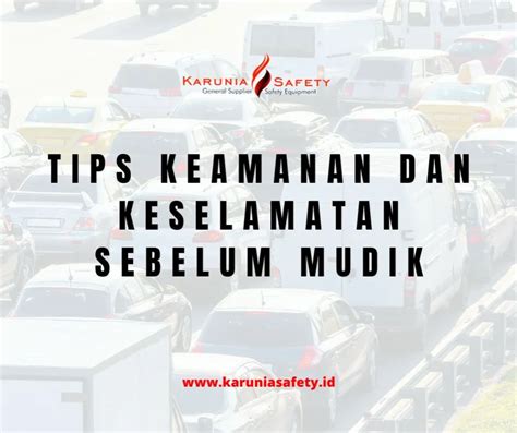 Tips Keamanan Dan Keselamatan Sebelum Mudik Seputar Alat Safety