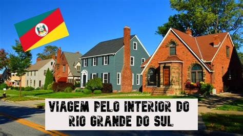 Viagem Maravilhosa Pelo Interior Do Rio Grande Do Sul YouTube