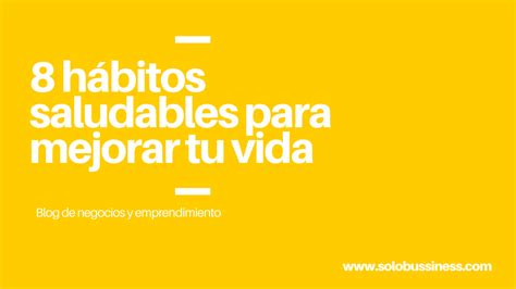 8 Hábitos Saludables Para Mejorar Tu Vida