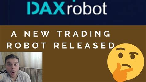 A New Trading Robot Released For Dax Robot Youtube