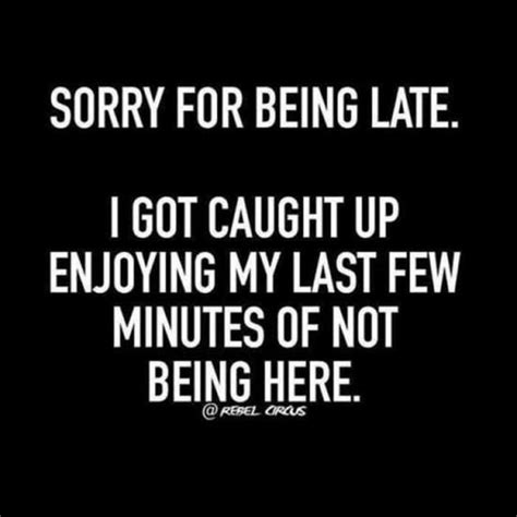 sorry for being late