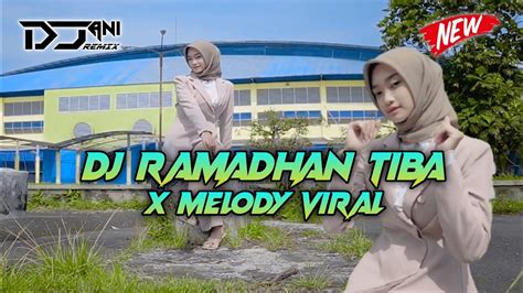 Dj Ramadhan Tiba Full Bass X Melody Viral Terbaru Youtube