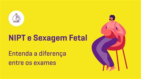 Qual A Diferen A Entre A Sexagem Fetal E O Nipt Blog Labi Exames