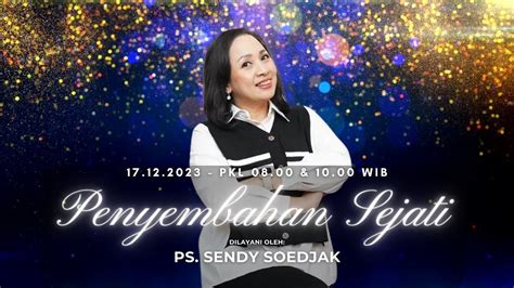 Ibadah Gbi Bethel Kelapa Gading Penyembahan Sejati Ps Sendy