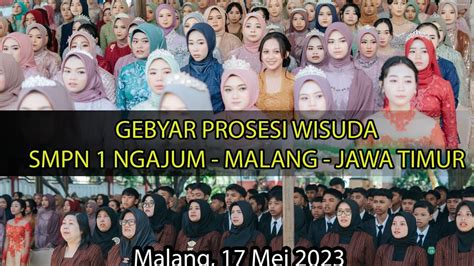 MERIAH SEKALI GAESSS PROSESI WISUDA SMPN 1 NGAJUM 17 MEI 2023