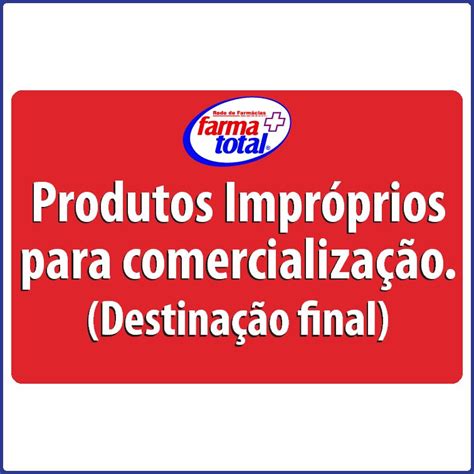 Produto Improprio Para Consumo - Produtos Impróprios - Farmatotal