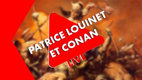 Live Patrice Louinet Nous Parle De Conan Youtube